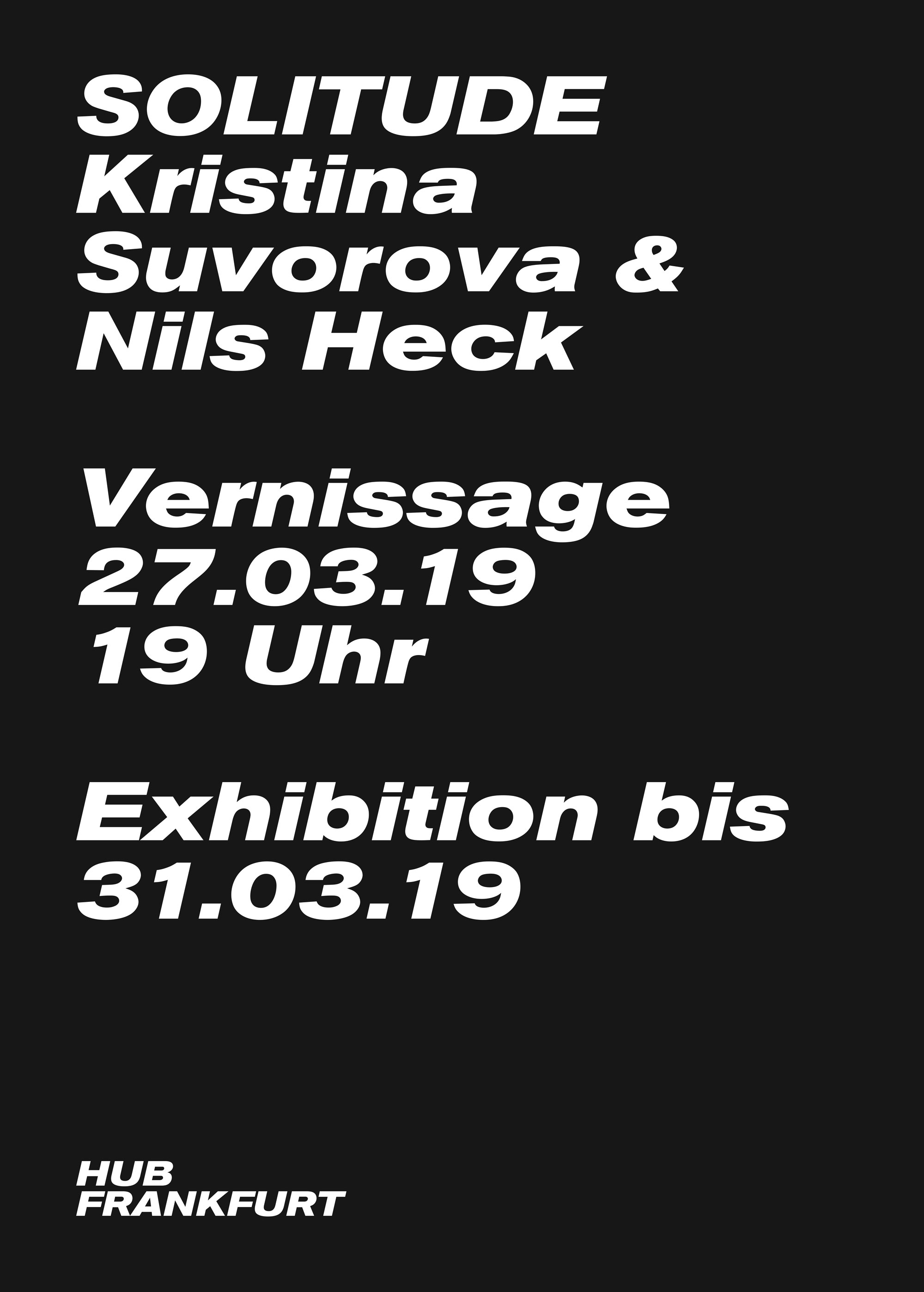 Posterdesign für das Hub Frankfurt minimales Posterdesign für eine Vernissage im Hub Frankfurt, weißer großer Schriftzug auf schwarzem Untergrund